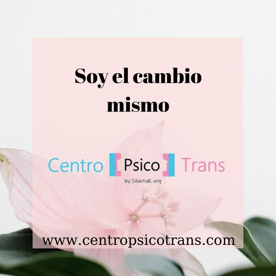 Soy El Cambio Mismo Centro Psico Trans